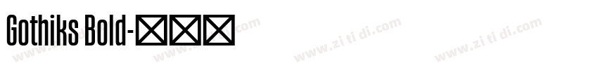 Gothiks Bold字体转换 Gothiks Bold字体转换
